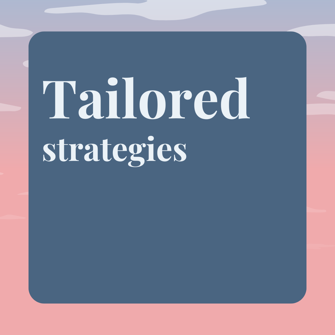 Tailored strategies